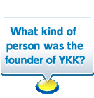 What kind of person was the founder of YKK?