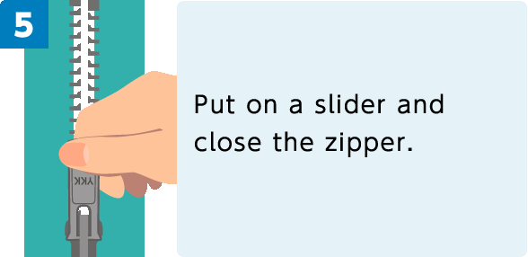 5. Put on a slider and close the zipper.