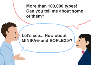 Student: More than 100,000 types! Can you tell me about some of them? YKK employee: Let's see... How about MINIFA® and SOFLEX®?